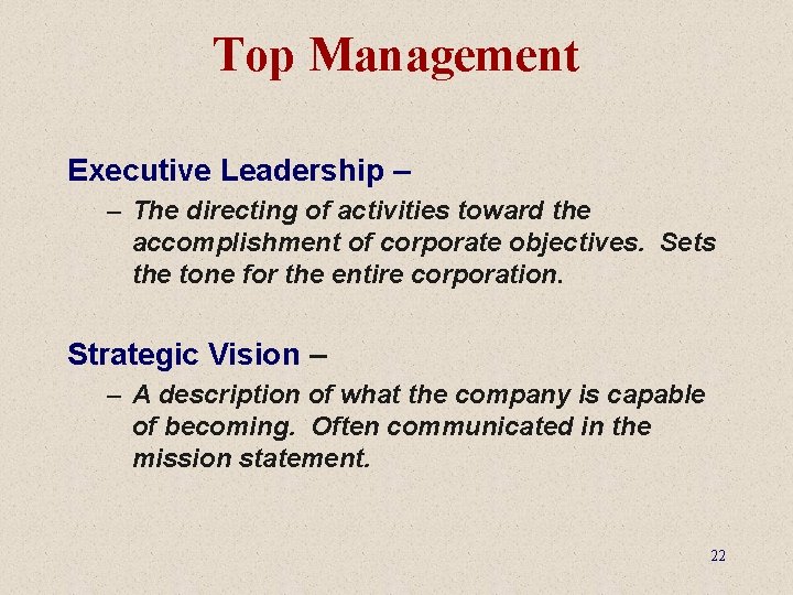 Top Management Executive Leadership – – The directing of activities toward the accomplishment of