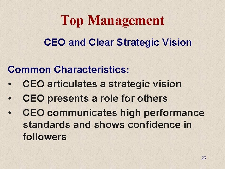 Top Management CEO and Clear Strategic Vision Common Characteristics: • CEO articulates a strategic