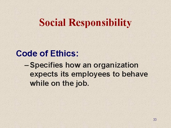 Social Responsibility Code of Ethics: – Specifies how an organization expects its employees to