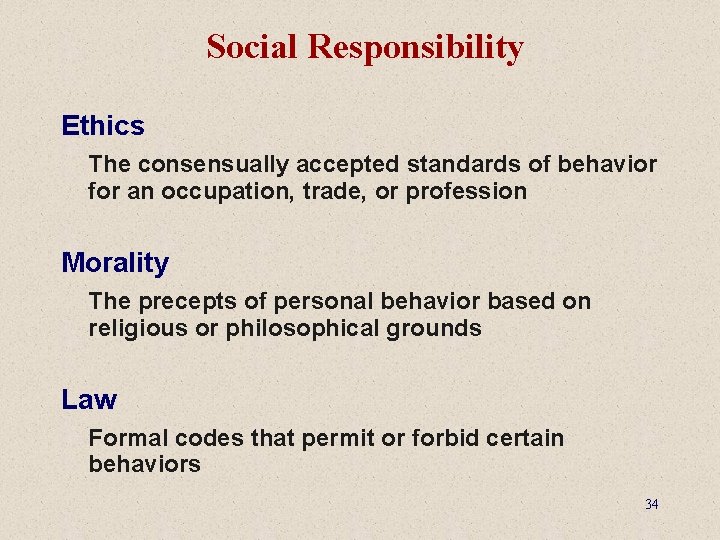 Social Responsibility Ethics The consensually accepted standards of behavior for an occupation, trade, or