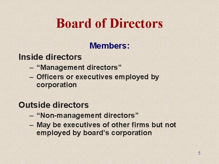 Board of Directors Members: Inside directors – “Management directors” – Officers or executives employed