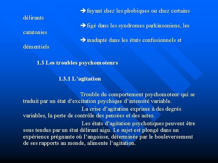 délirants catatonies démentiels fuyant chez les phobiques ou chez certains figé dans les syndromes