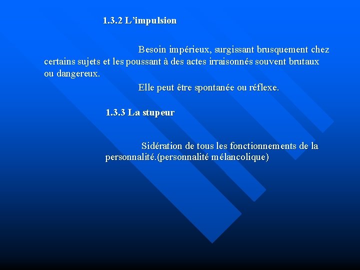 1. 3. 2 L’impulsion Besoin impérieux, surgissant brusquement chez certains sujets et les poussant