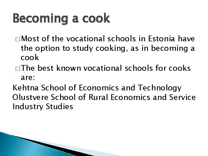 Becoming a cook � Most of the vocational schools in Estonia have the option