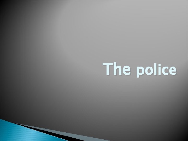 The police 