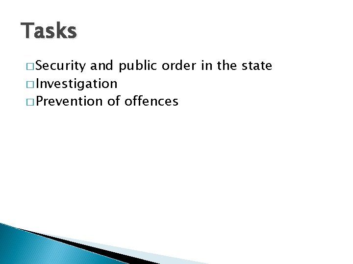 Tasks � Security and public order in the state � Investigation � Prevention of