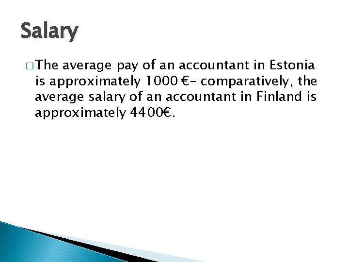 Salary � The average pay of an accountant in Estonia is approximately 1000 €–