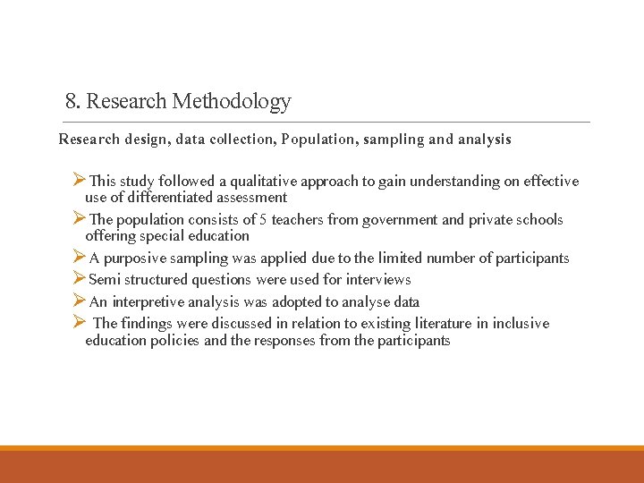 8. Research Methodology Research design, data collection, Population, sampling and analysis ØThis study followed
