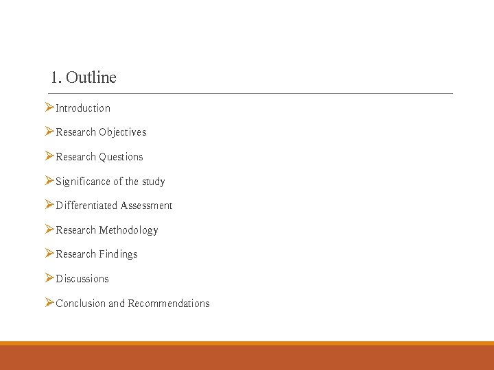 1. Outline ØIntroduction ØResearch Objectives ØResearch Questions ØSignificance of the study ØDifferentiated Assessment ØResearch