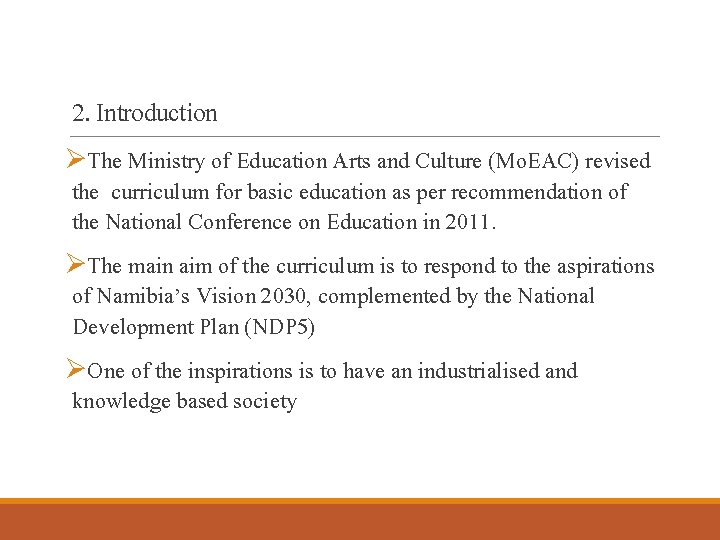 2. Introduction ØThe Ministry of Education Arts and Culture (Mo. EAC) revised the curriculum