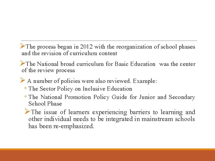 ØThe process began in 2012 with the reorganization of school phases and the revision