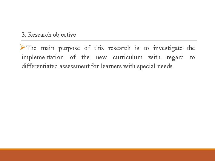 3. Research objective ØThe main purpose of this research is to investigate the implementation