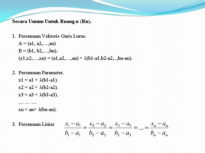 Secara Umum Untuk Ruang n (Rn). 1. Persamaan Vektoris Garis Lurus. A = (a