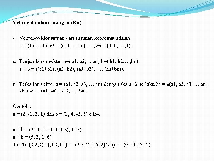 Vektor didalam ruang n (Rn) d. Vektor-vektor satuan dari susunan koordinat adalah e 1=(1,