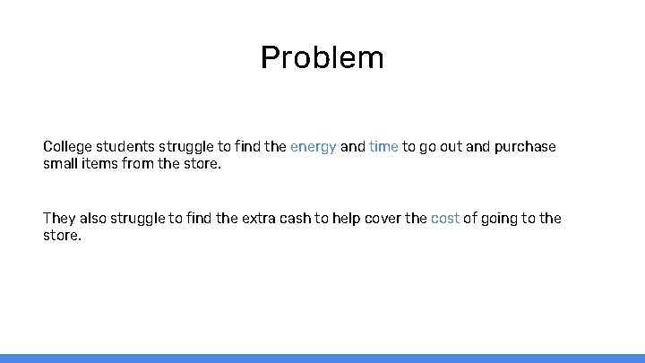 Problem College students struggle to find the energy and time to go out and