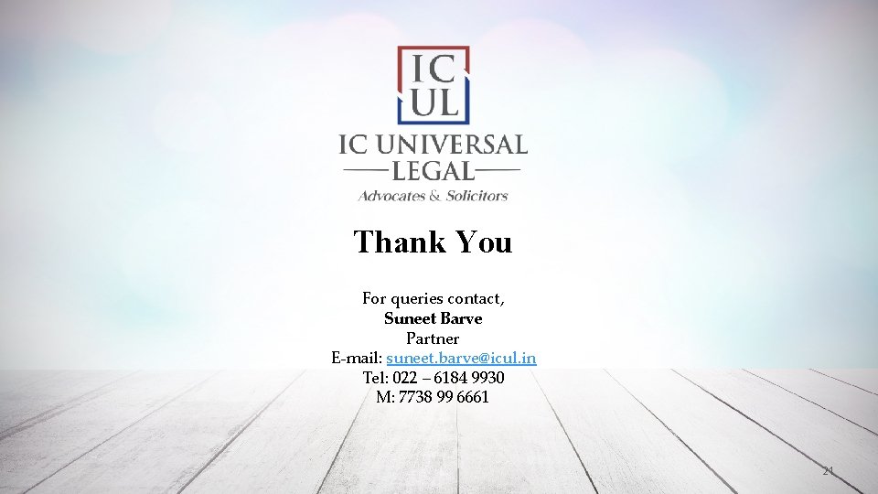 Thank You For queries contact, Suneet Barve Partner E-mail: suneet. barve@icul. in Tel: 022