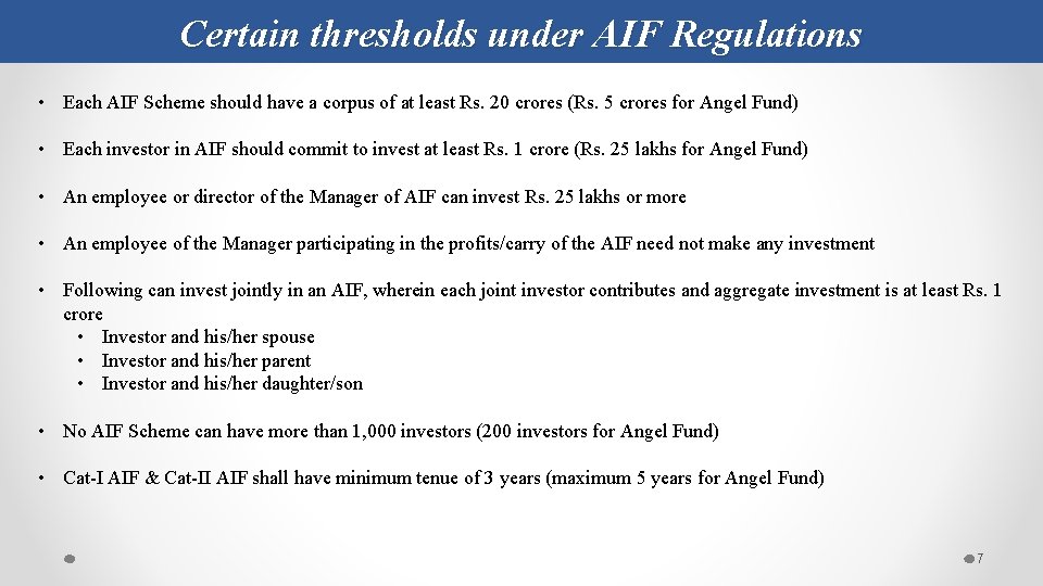 Certain thresholds under AIF Regulations • Each AIF Scheme should have a corpus of