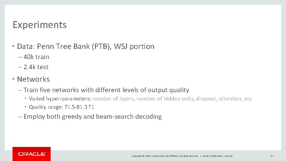 Experiments • Data: Penn Tree Bank (PTB), WSJ portion – 40 k train –