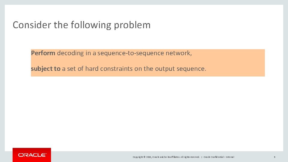 Consider the following problem Perform decoding in a sequence-to-sequence network, subject to a set