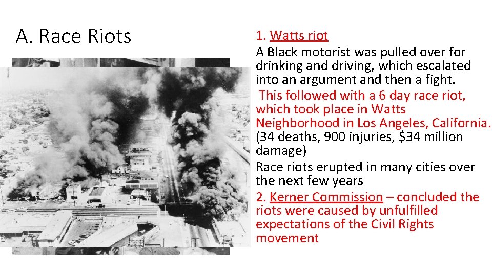 A. Race Riots 1. Watts riot A Black motorist was pulled over for drinking