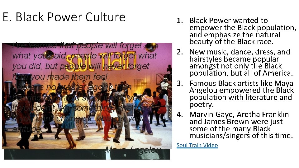 E. Black Power Culture I've learned that people will forget what you said, people
