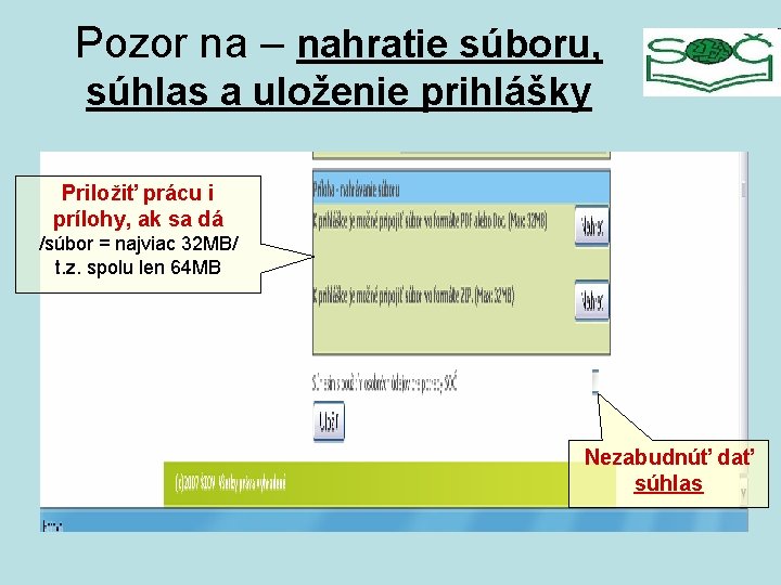 Pozor na – nahratie súboru, súhlas a uloženie prihlášky Priložiť prácu i prílohy, ak