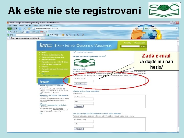 Ak ešte nie ste registrovaní Zadá e-mail /a dôjde mu naň heslo/ 