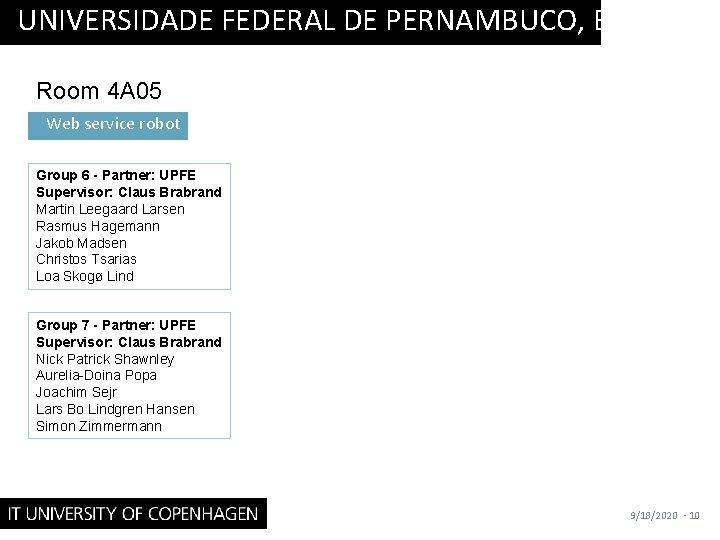 UNIVERSIDADE FEDERAL DE PERNAMBUCO, BRASIL Room 4 A 05 Web service robot Group 6
