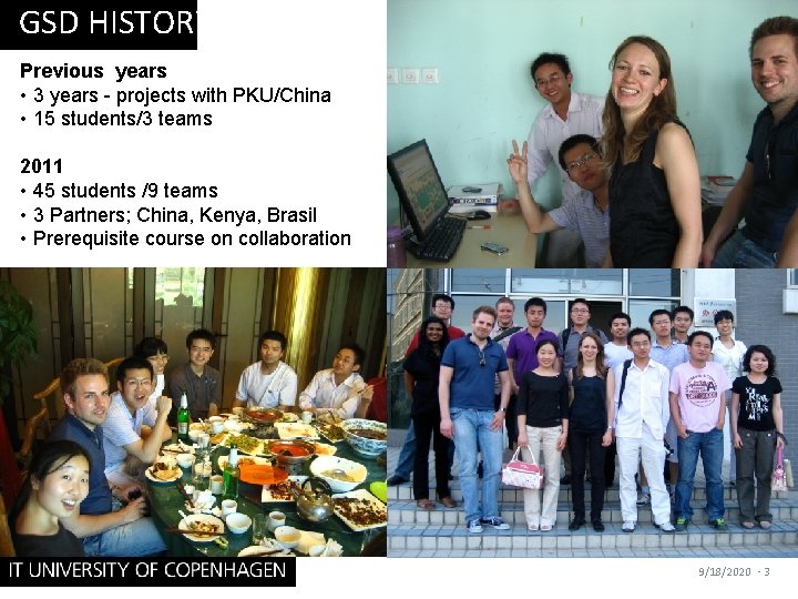 GSD HISTORY Previous years • 3 years - projects with PKU/China • 15 students/3