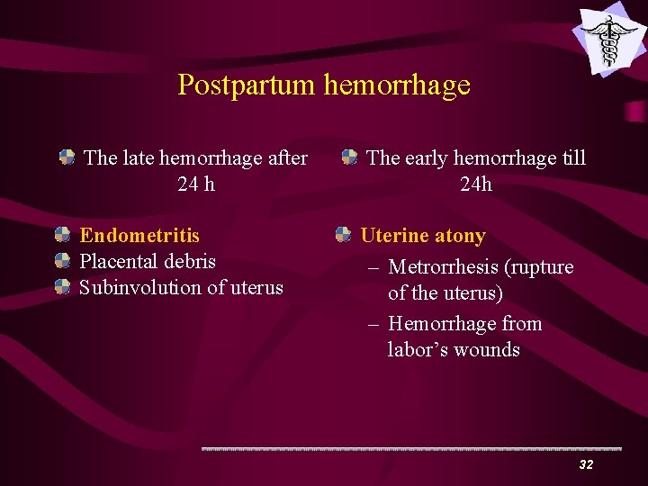 Postpartum hemorrhage The late hemorrhage after 24 h Endometritis Placental debris Subinvolution of uterus