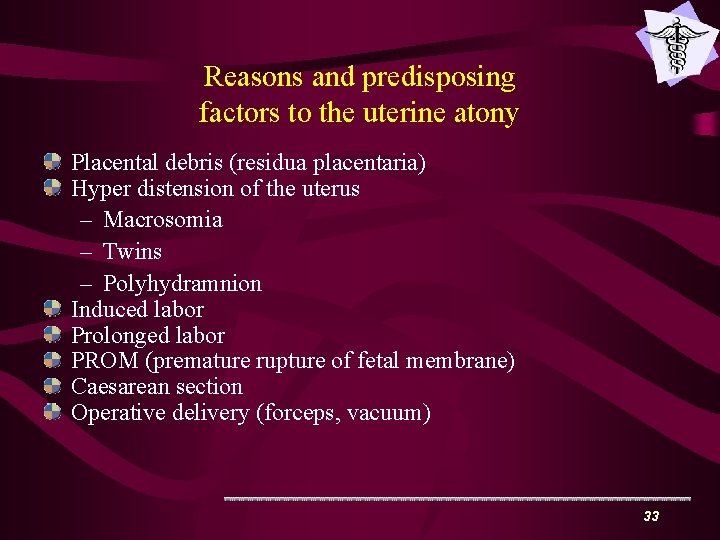 Reasons and predisposing factors to the uterine atony Placental debris (residua placentaria) Hyper distension