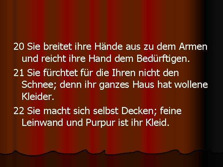 20 Sie breitet ihre Hände aus zu dem Armen und reicht ihre Hand dem