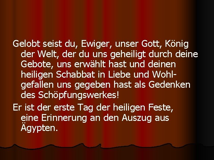 Gelobt seist du, Ewiger, unser Gott, König der Welt, der du uns geheiligt durch