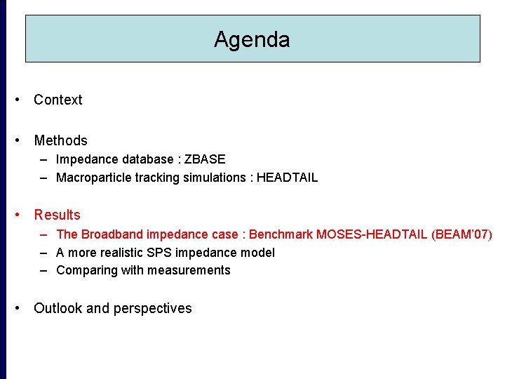 Agenda • Context • Methods – Impedance database : ZBASE – Macroparticle tracking simulations