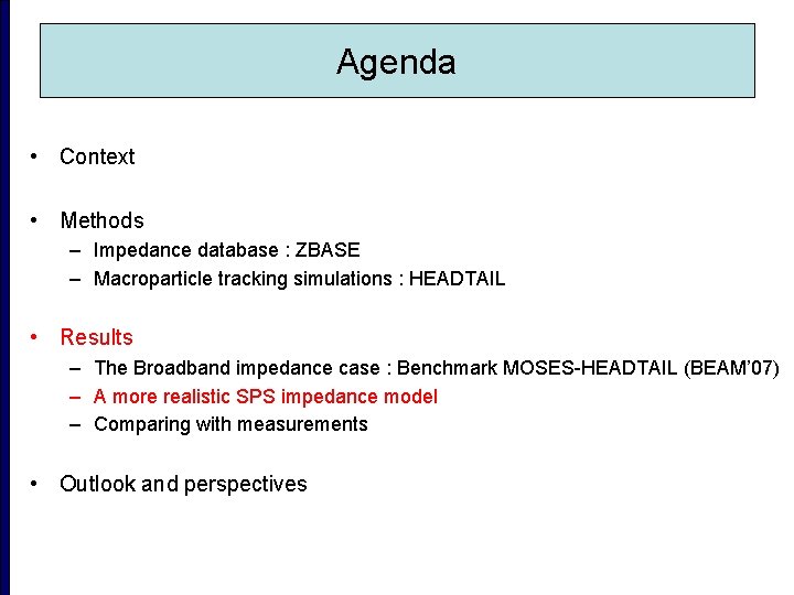 Agenda • Context • Methods – Impedance database : ZBASE – Macroparticle tracking simulations