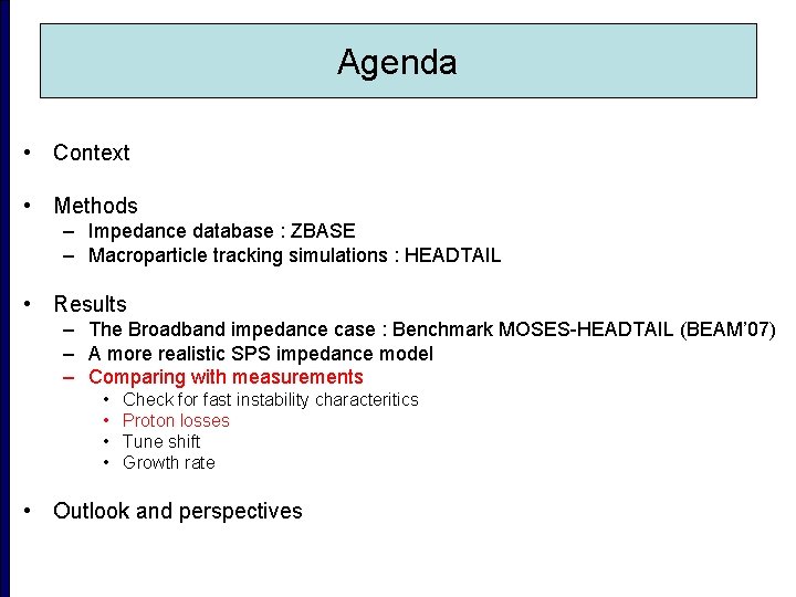 Agenda • Context • Methods – Impedance database : ZBASE – Macroparticle tracking simulations