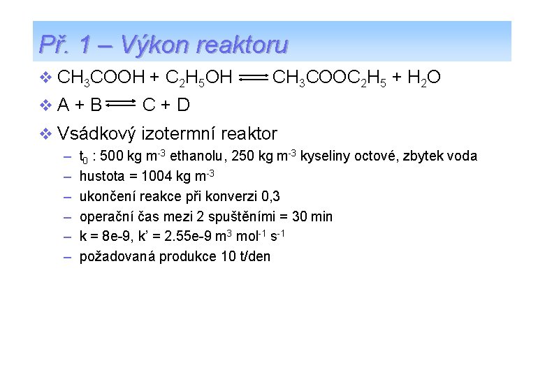Př. 1 – Výkon reaktoru v CH 3 COOH + C 2 H 5
