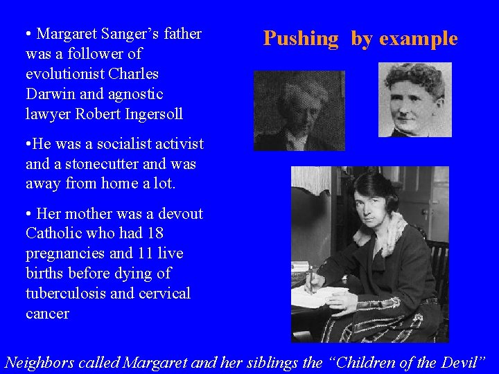  • Margaret Sanger’s father was a follower of evolutionist Charles Darwin and agnostic