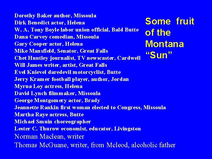 Dorothy Baker author, Missoula Dirk Benedict actor, Helena W. A. Tony Boyle labor union