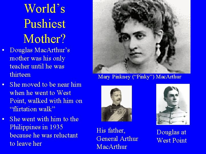World’s Pushiest Mother? • Douglas Mac. Arthur’s mother was his only teacher until he