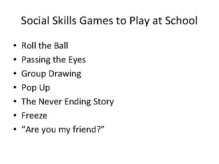 Social Skills Games to Play at School • • Roll the Ball Passing the