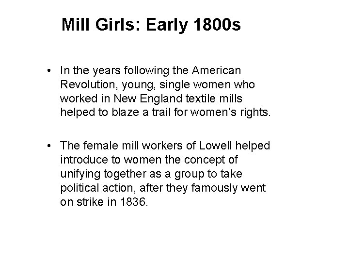 Mill Girls: Early 1800 s • In the years following the American Revolution, young,