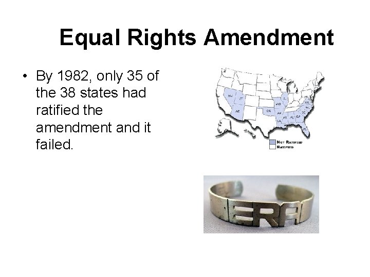 Equal Rights Amendment • By 1982, only 35 of the 38 states had ratified