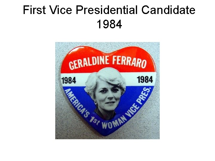 First Vice Presidential Candidate 1984 