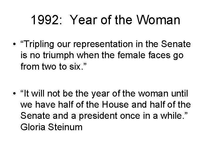 1992: Year of the Woman • “Tripling our representation in the Senate is no