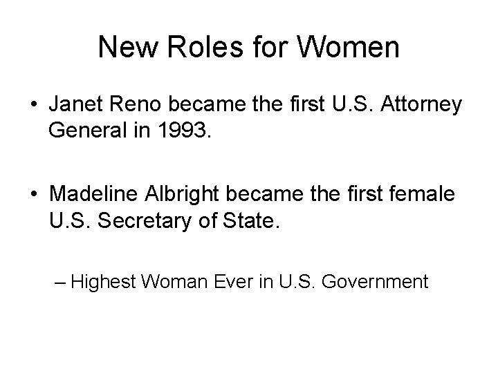 New Roles for Women • Janet Reno became the first U. S. Attorney General