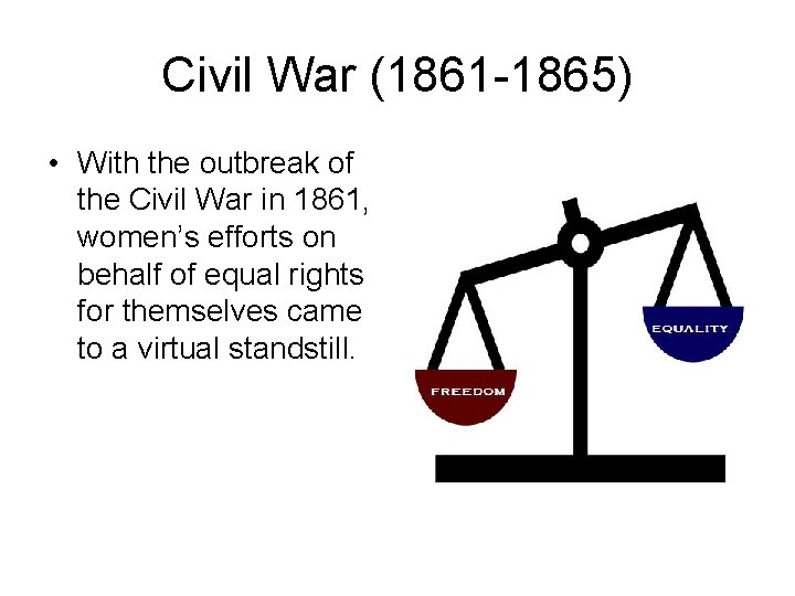 Civil War (1861 -1865) • With the outbreak of the Civil War in 1861,