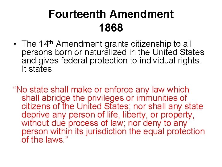 Fourteenth Amendment 1868 • The 14 th Amendment grants citizenship to all persons born