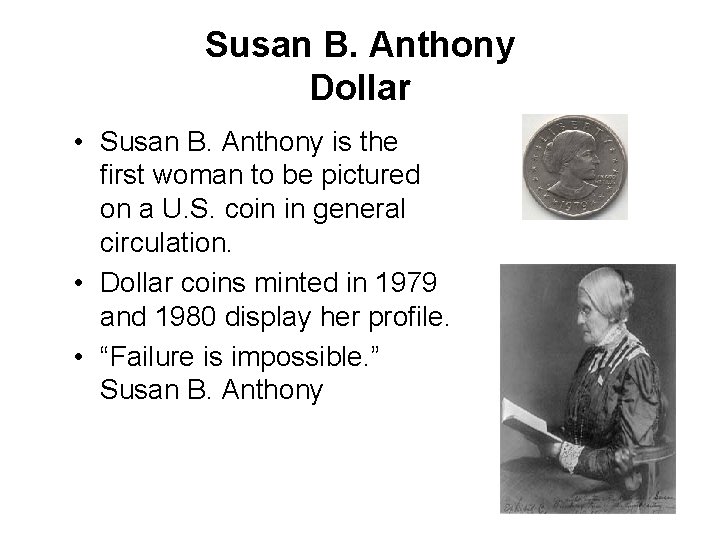 Susan B. Anthony Dollar • Susan B. Anthony is the first woman to be
