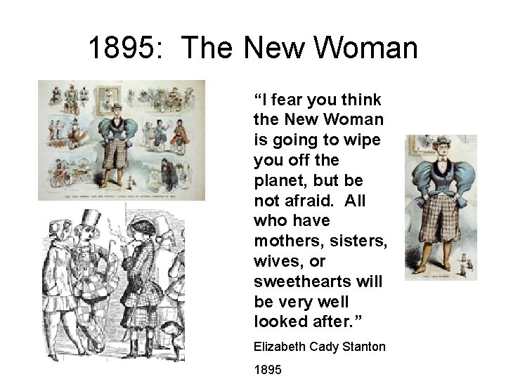 1895: The New Woman “I fear you think the New Woman is going to